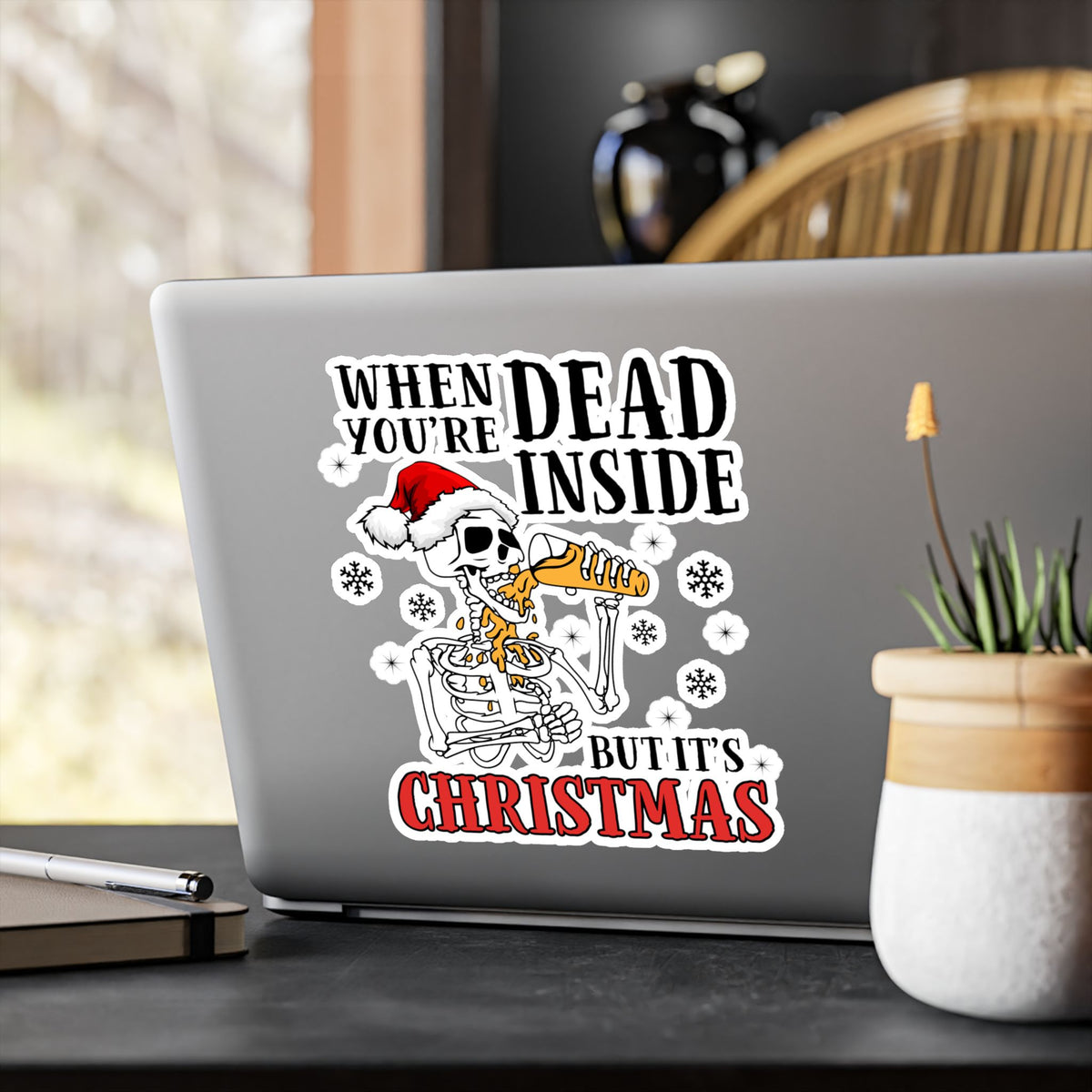 Kiss-Cut Vinyl Decal — “When You’re Dead Inside But It’s Christmas” Skeleton Holiday Sticker