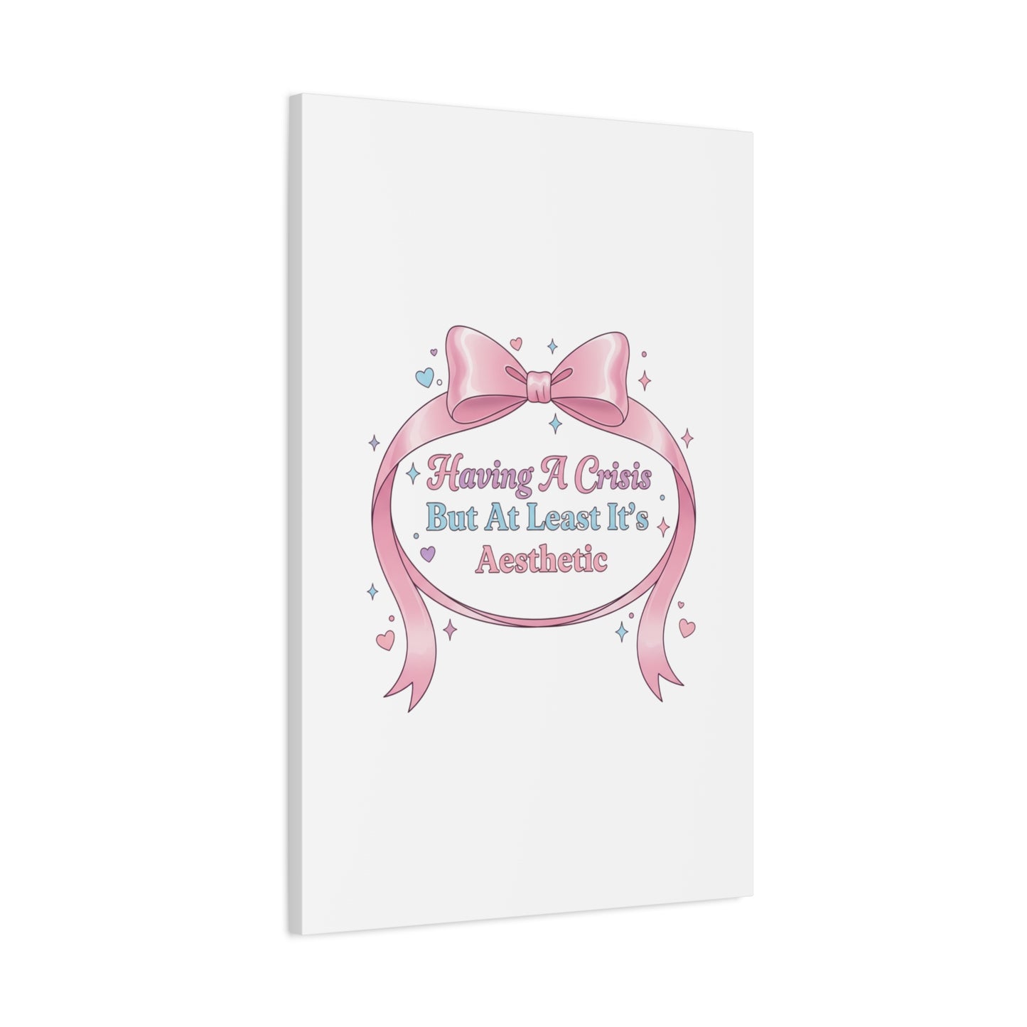 Having a Crisis But At Least It's Aesthetic Canvas | Coquette Ribbon Humor, Pastel Lace Art