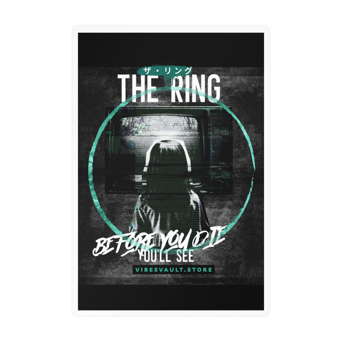 The Ring Horror Movie Kiss-Cut Vinyl Decal — “Before You Die You’ll See”— Halloween 2026