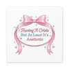 Having a Crisis But At Least It's Aesthetic Canvas | Coquette Ribbon Humor, Pastel Lace Art