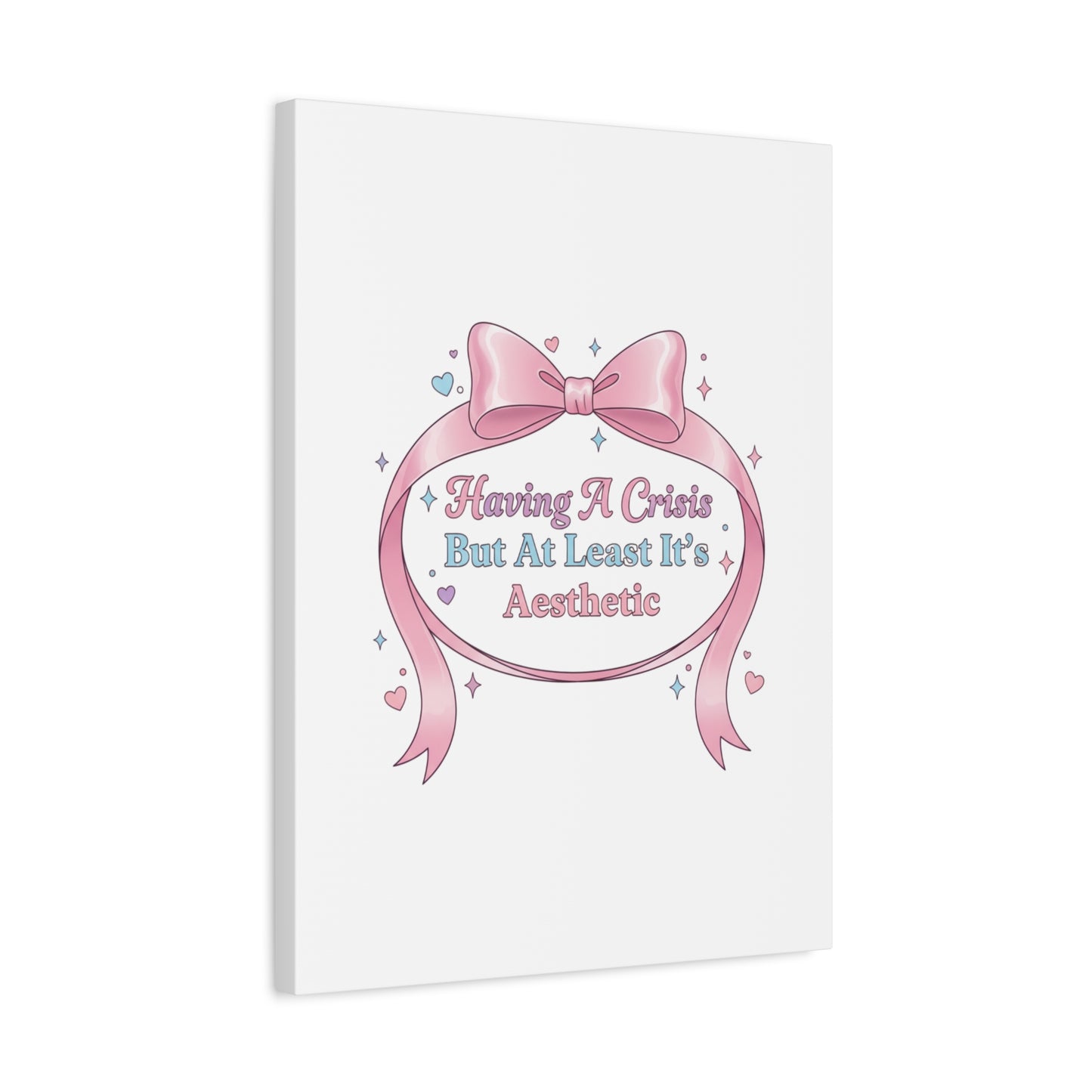 Having a Crisis But At Least It's Aesthetic Canvas | Coquette Ribbon Humor, Pastel Lace Art