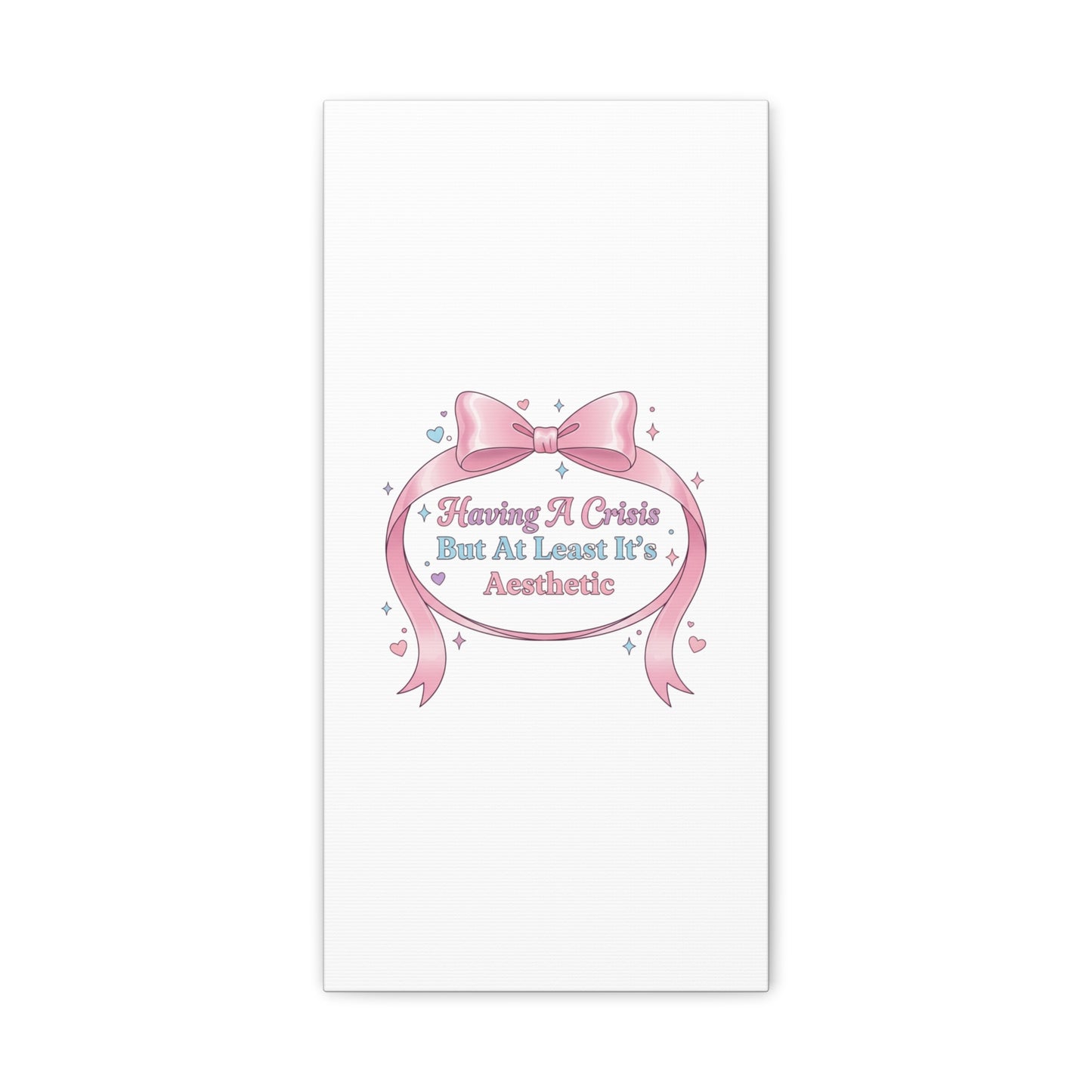 Having a Crisis But At Least It's Aesthetic Canvas | Coquette Ribbon Humor, Pastel Lace Art