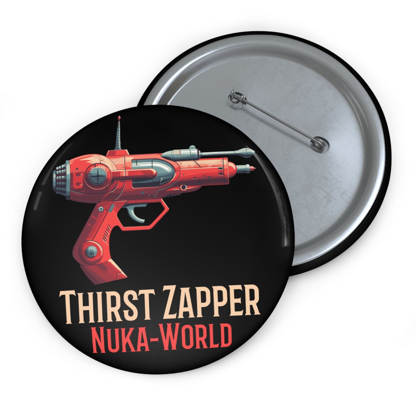 Thirst Zapper Nuka-World Fallout Pin Button — Retro Sci‑Fi Raygun Badge