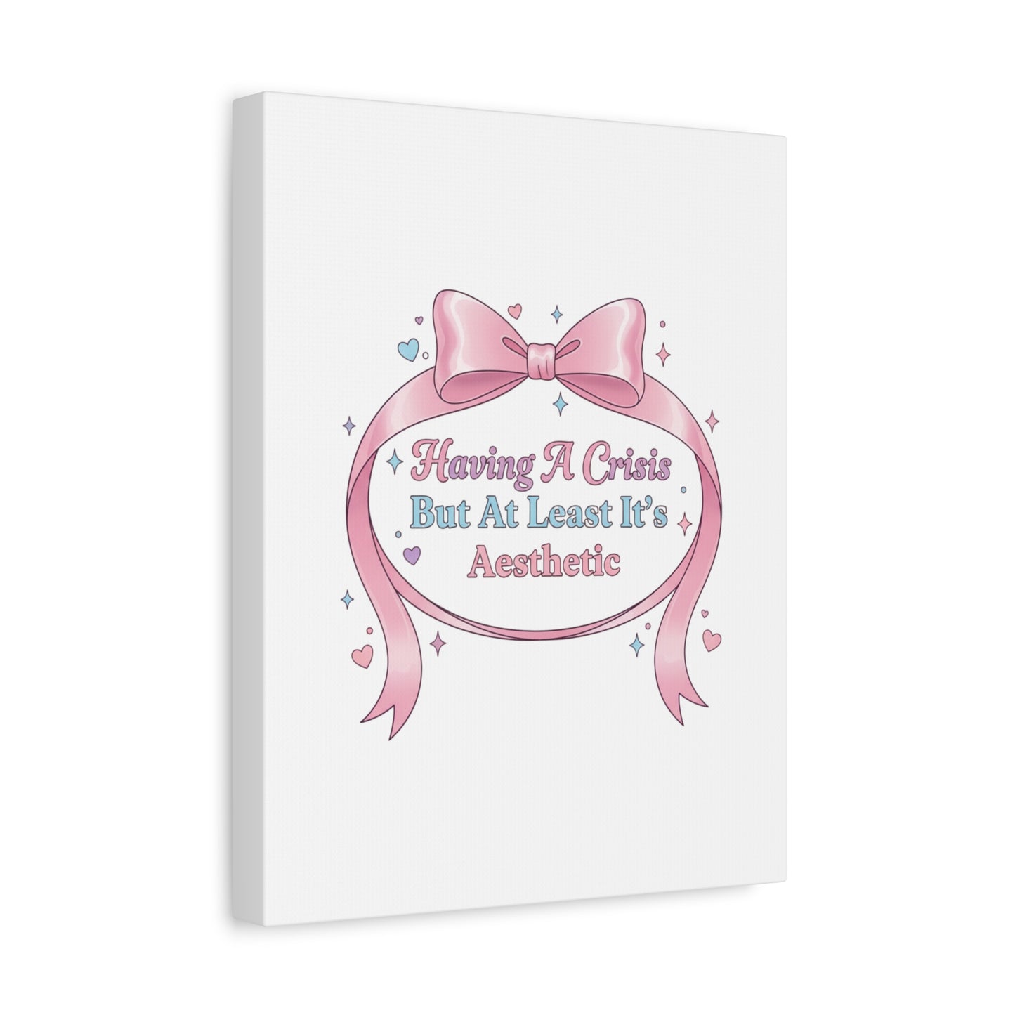 Having a Crisis But At Least It's Aesthetic Canvas | Coquette Ribbon Humor, Pastel Lace Art