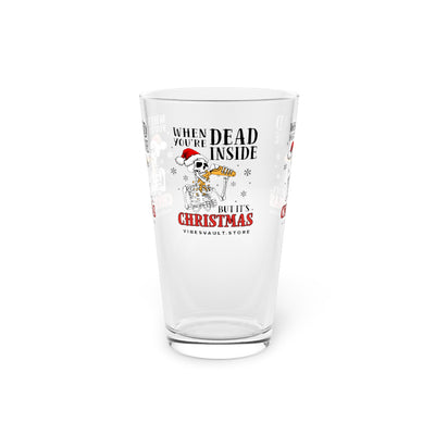 Funny Christmas Pint Glass — “When You’re Dead Inside But It’s Christmas” 16oz Beer Glass