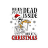Kiss-Cut Vinyl Decal — “When You’re Dead Inside But It’s Christmas” Skeleton Holiday Sticker