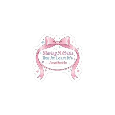 Having A Crisis But At Least It's Aesthetic Kiss-Cut Sticker | Coquette Ribbon Humor, Pastel Lace Aesthetic