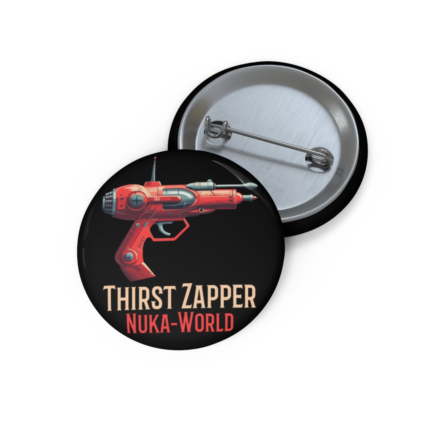 Thirst Zapper Nuka-World Fallout Pin Button — Retro Sci‑Fi Raygun Badge