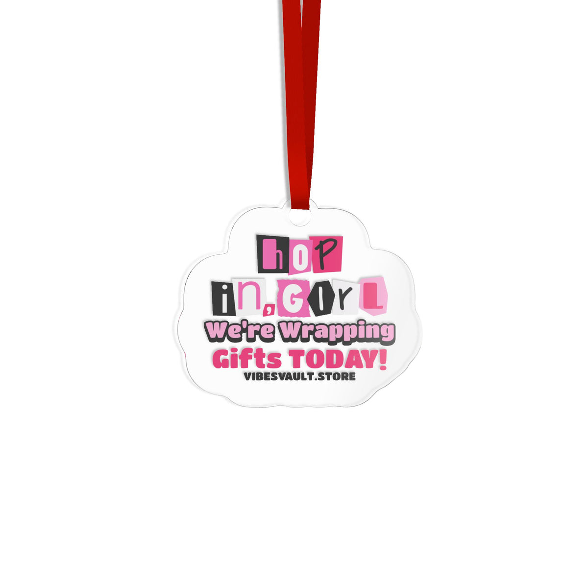 Wrapping Gifts Today - Mean Girls- Cut Acrylic Ornament
