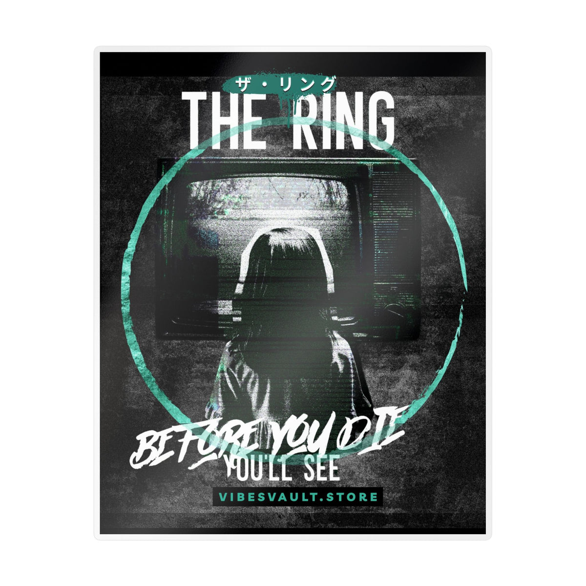 The Ring Horror Movie Kiss-Cut Vinyl Decal — “Before You Die You’ll See”— Halloween 2026