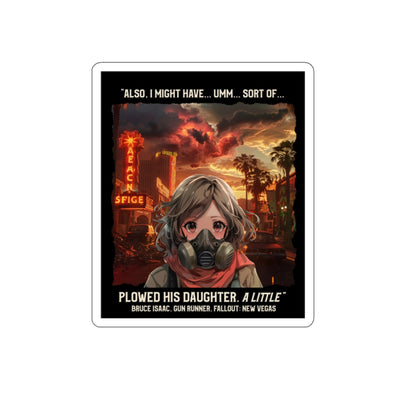 Fallout: New Vegas Quote Die-Cut Sticker — Gas Mask Girl with 'Plowed His Daughter' Caption