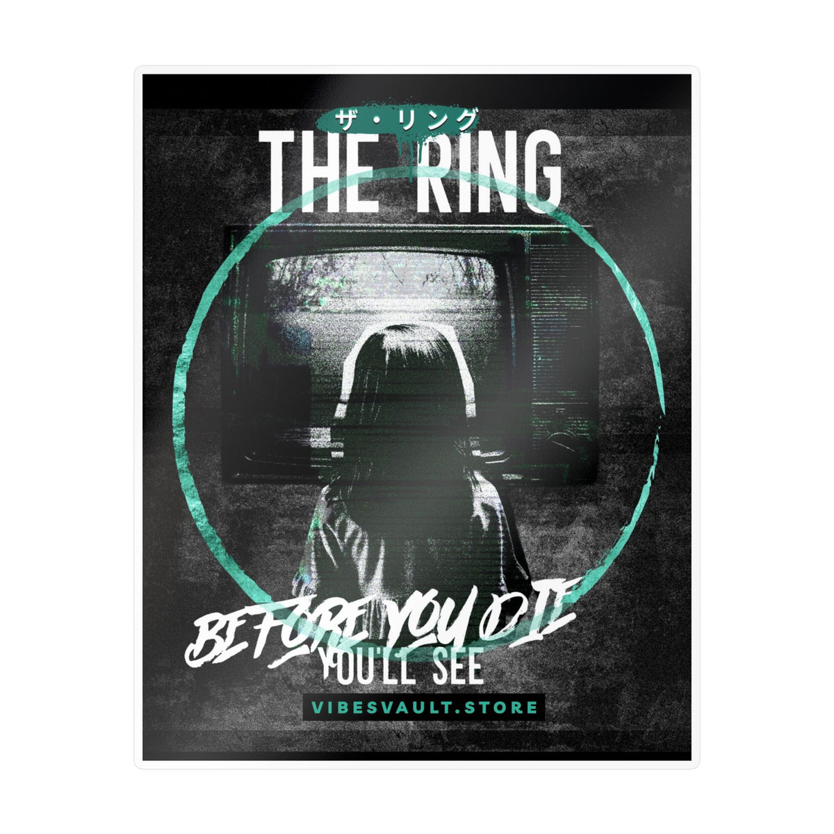 The Ring Horror Movie Kiss-Cut Vinyl Decal — “Before You Die You’ll See”— Halloween 2026