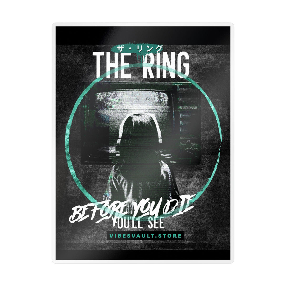 The Ring Horror Movie Kiss-Cut Vinyl Decal — “Before You Die You’ll See”— Halloween 2026