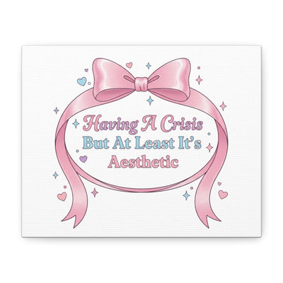 Having a Crisis But At Least It's Aesthetic Canvas | Coquette Ribbon Humor, Pastel Lace Art