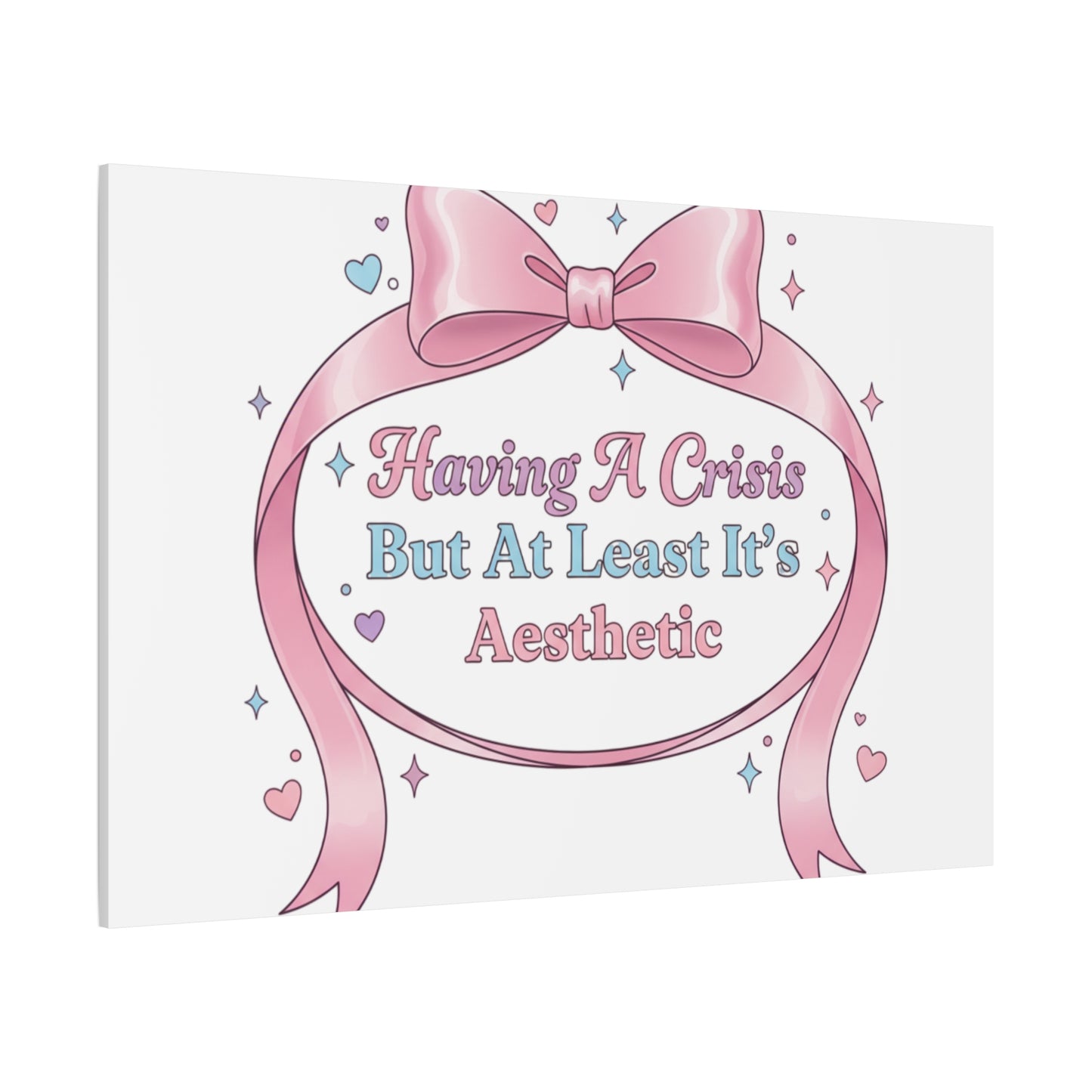 Having a Crisis But At Least It's Aesthetic Canvas | Coquette Ribbon Humor, Pastel Lace Art
