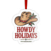 Howdy Holidays Custom Cut Acrylic Ornament