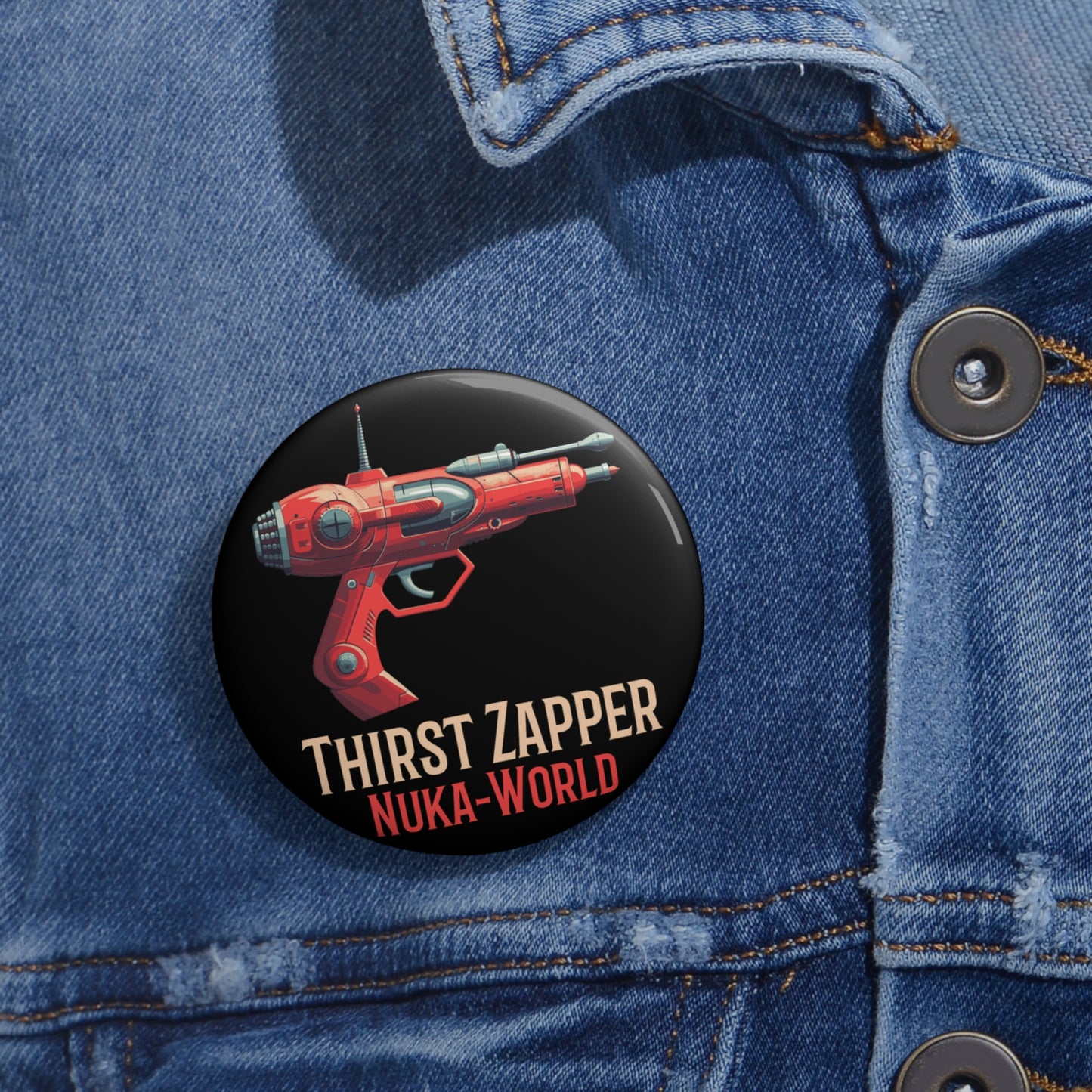 Thirst Zapper Nuka-World Fallout Pin Button — Retro Sci‑Fi Raygun Badge