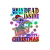 Kiss-Cut Vinyl Decal — “When You’re Dead Inside But It’s Christmas” Skeleton Holiday Sticker