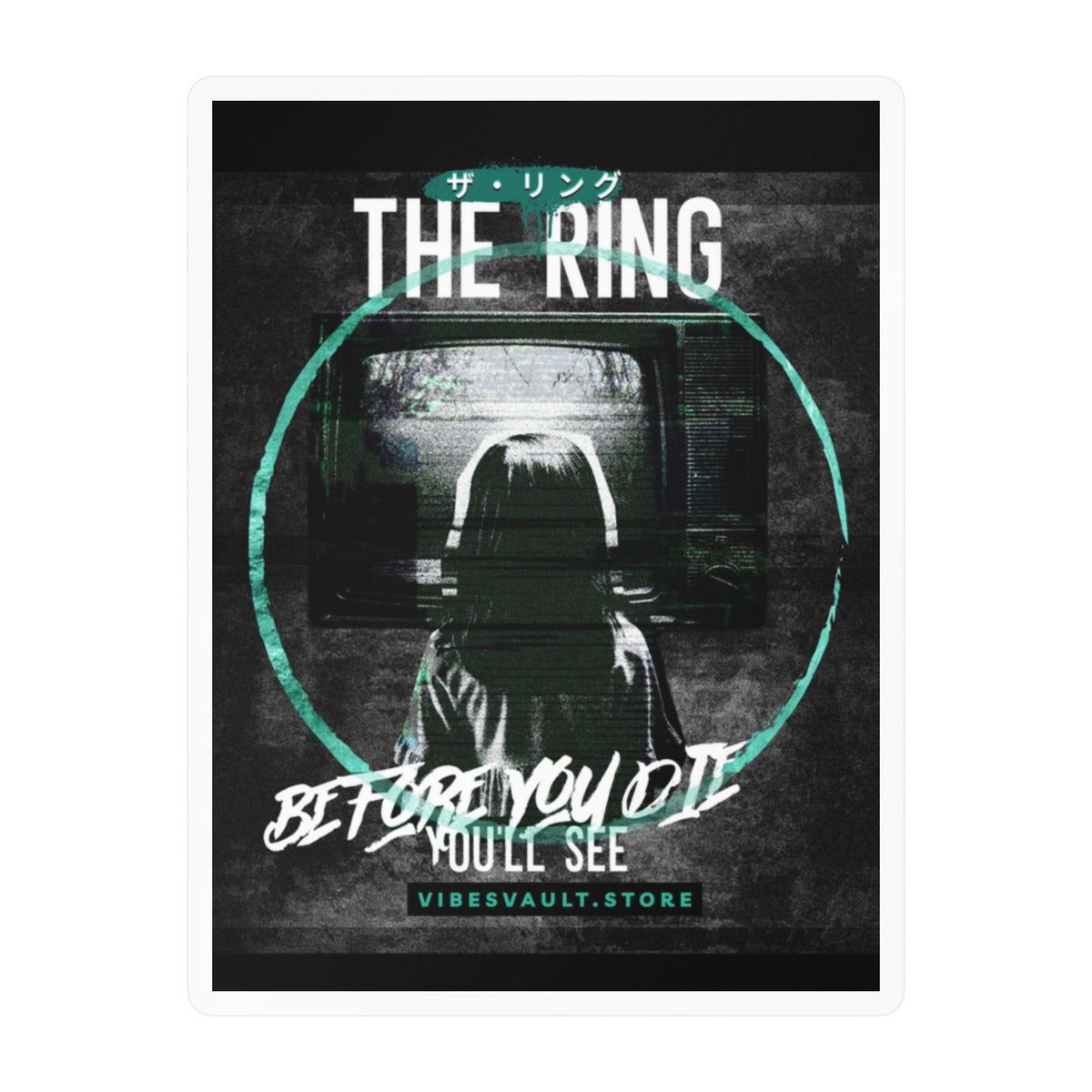 The Ring Horror Movie Kiss-Cut Vinyl Decal — “Before You Die You’ll See”— Halloween 2026