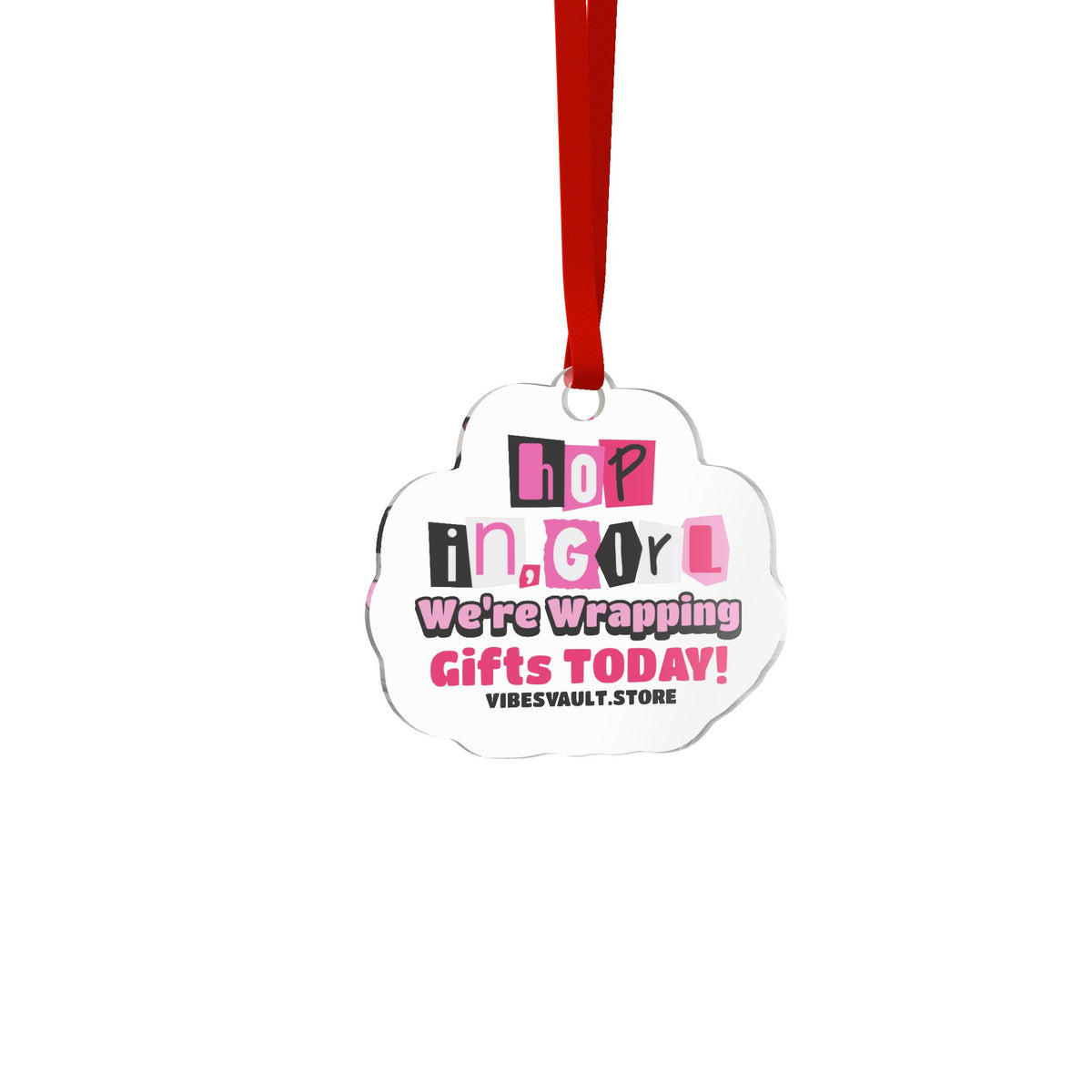 Wrapping Gifts Today - Mean Girls- Cut Acrylic Ornament